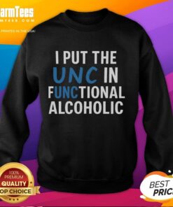 Alt Text: Funny 'I Put The UNC In Functional Alcoholic' sweatshirt design featuring playful text and casual style.