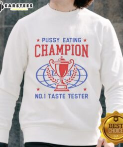 Funny Pussy Eating Champion No.1 Taste Tester Trophy Sweatshirt featuring a humorous design for food lovers.