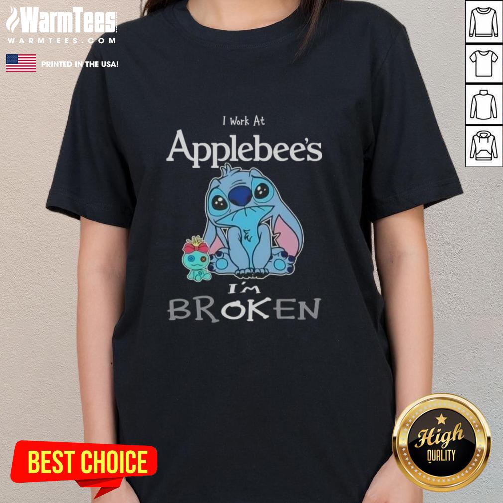 funny-stitch-i-work-at-applebees-im-broken-ladies-tee Funny Stitch I Work at Applebee's I'm Broken Ladies Tee showcasing a humorous design for Applebee's fans.