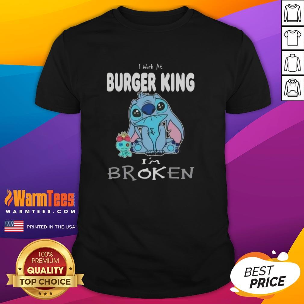 funny-stitch-i-work-at-burger-king-im-broken-t-shirt Alt Text: Funny Stitch I Work At Burger King I'M Broken T-Shirt design featuring a whimsical Stitch character and playful text.