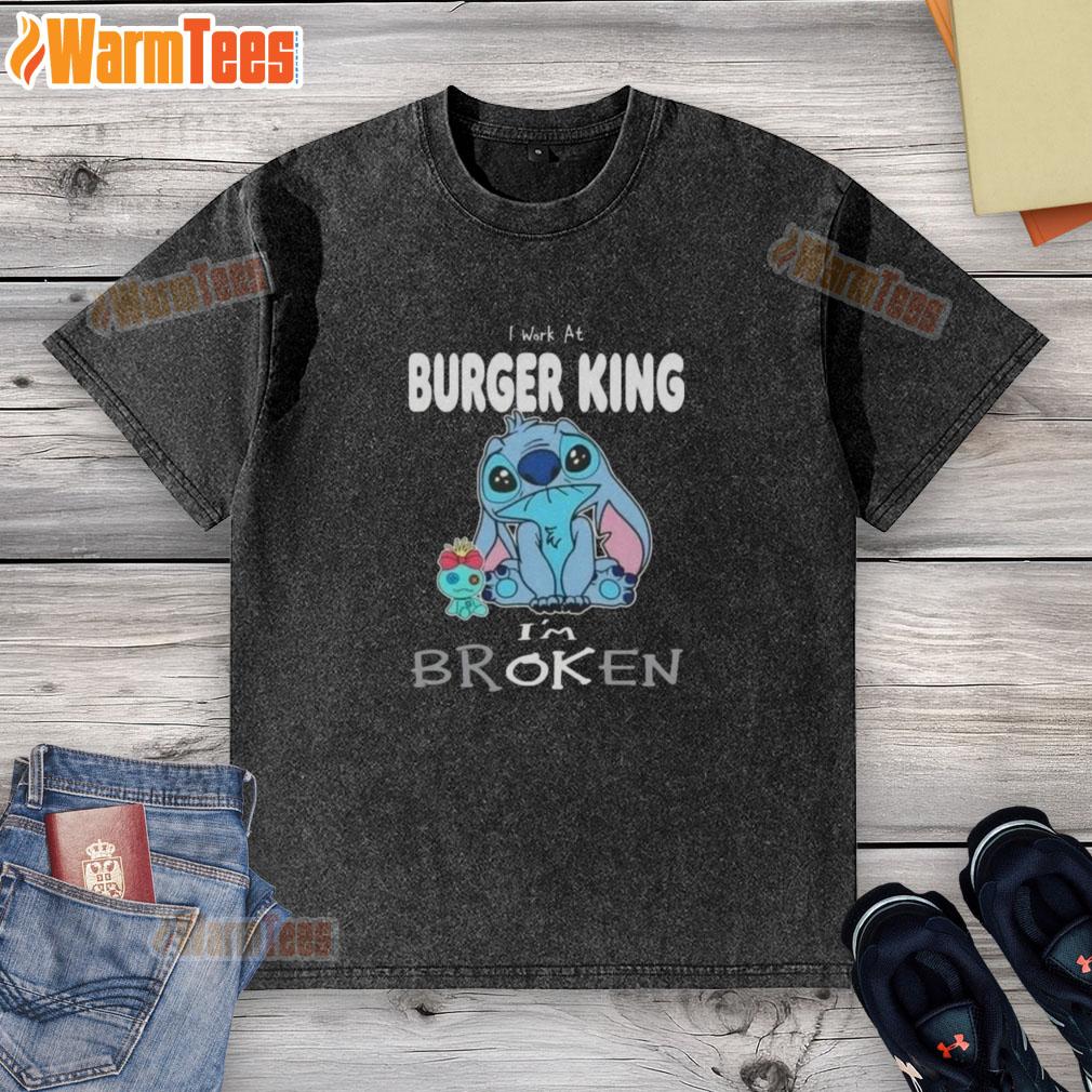 funny-stitch-i-work-at-burger-king-im-broken-washed-t-shirt Funny Stitch I Work At Burger King I'm Broken washed t-shirt design featuring playful graphics and humorous text.