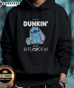 Alt Text: Funny Stitch I Work At Dunkin I'm Broken Hoodie featuring a playful design, perfect for coffee lovers and humor enthusiasts.