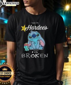 Funny Stitch I Work At Hardees I'M Broken T-Shirt design featuring playful graphics and humorous text for casual wear.