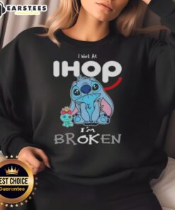 Alt Text: Funny 'I Work at IHOP, I'm Broken' sweatshirt design showcasing humor for IHOP fans and restaurant workers.