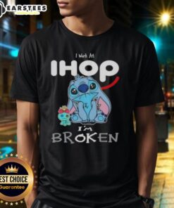 Funny Stitch I Work At IHOP IM Broken T-Shirt design featuring a humorous cartoon character, perfect for IHOP fans.