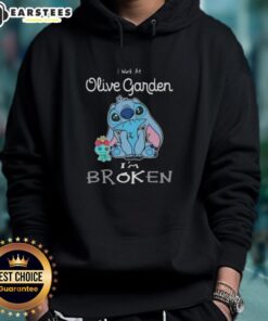 Alt Text: Funny Stitch hoodie featuring 'I work at Olive Garden, I'm broken' design for humorous fashion lovers.