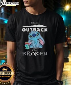 Alt Text: Funny Stitch I Work At Outback Steakhouse I'M Broken T-Shirt design featuring a playful cartoon character.