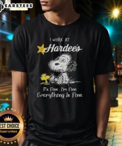 Alt Text: Funny Snoopy and Woodstock graphic on 'I Work At Hardee's It's Fine I'm Fine Everything Is Fine' T-shirt design.