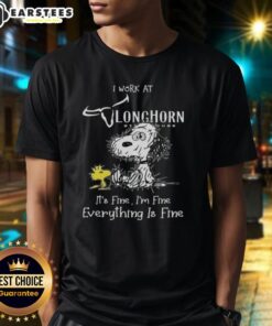 Funny tired Snoopy and Woodstock on a t-shirt that says I work at Longhorn Steakhouse, it's fine, I'm fine, everything is fine.