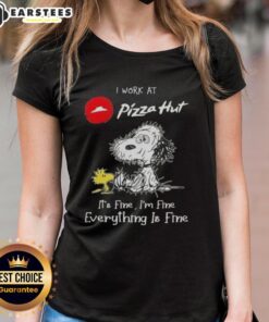 Funny Snoopy and Woodstock graphic on a Ladies Tee, featuring 'I work at Pizza Hut, it's fine, I'm fine, everything is fine.'