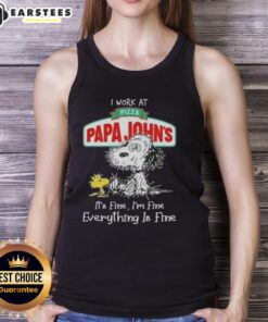 Funny Snoopy and Woodstock tank top design featuring I work at Pizza Papa John's, it's fine, I'm fine, everything is fine.