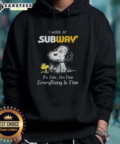 Funny Snoopy and Woodstock hoodie with 'I work at Subway, it's fine, I'm fine, everything is fine' text design.