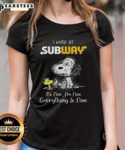 Alt Text: Funny Snoopy and Woodstock graphic on a ladies tee, featuring 'I Work at Subway, It's Fine, I'm Fine' slogan.