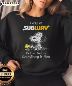 Alt Text: Funny Snoopy and Woodstock sweatshirt design with 'I Work at Subway, It's Fine, I'm Fine, Everything is Fine' text.
