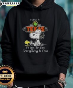 Alt Text: Funny Snoopy and Woodstock hoodie that reads 'I work at Texas Roadhouse, it's fine, I'm fine, everything is fine.'