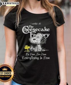 Funny Snoopy and Woodstock graphic on a ladies tee, featuring 'I work at the Cheesecake Factory, it's fine, I'm fine.'