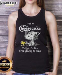 Funny Snoopy and Woodstock tank top design with 'I work at the Cheesecake Factory. It's fine, I'm fine' quote.