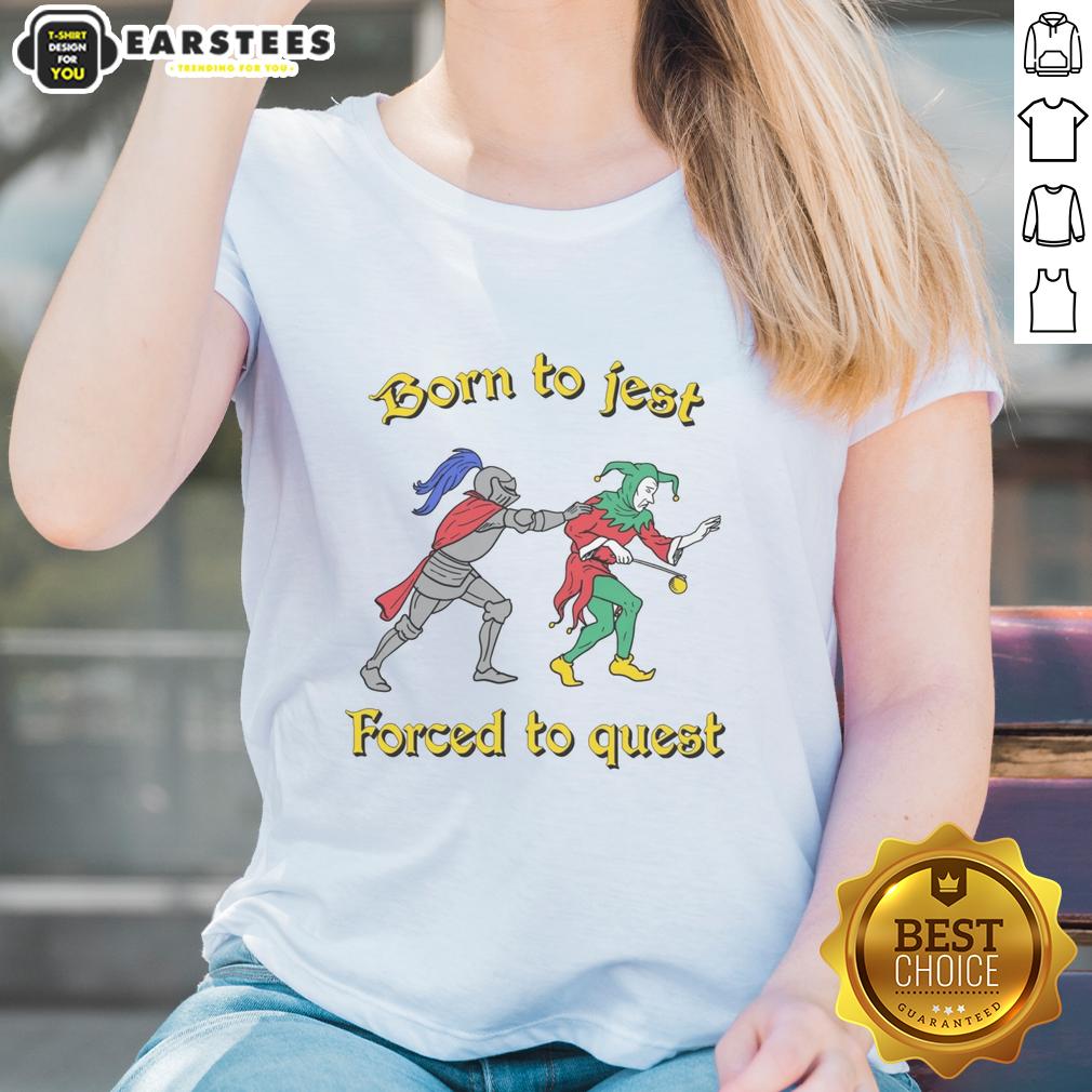 good-born-to-jest-forced-to-quest-ladies-tee Good Born To Jest Forced To Quest Ladies Tee featuring a playful design, perfect for casual wear and fantasy lovers.