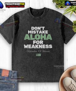 Good Don't Mistake Aloha For Weakness washed t-shirt featuring a bold graphic design, perfect for casual wear.