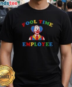 Good Fool Time Employee Clown T-Shirt featuring a vibrant clown design, perfect for circus lovers and fun events.
