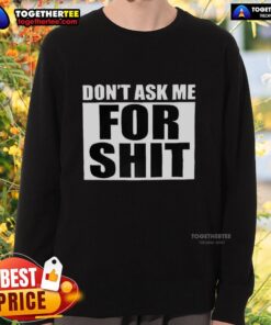 Good Harada Don't Ask Me For Shit Sweatshirt in black with bold white text, perfect for casual streetwear style.