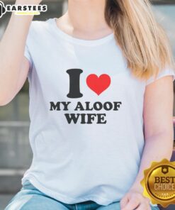 Good I Heart My Aloof Wife Ladies Tee featuring a stylish design perfect for casual wear and expressing love for a partner.