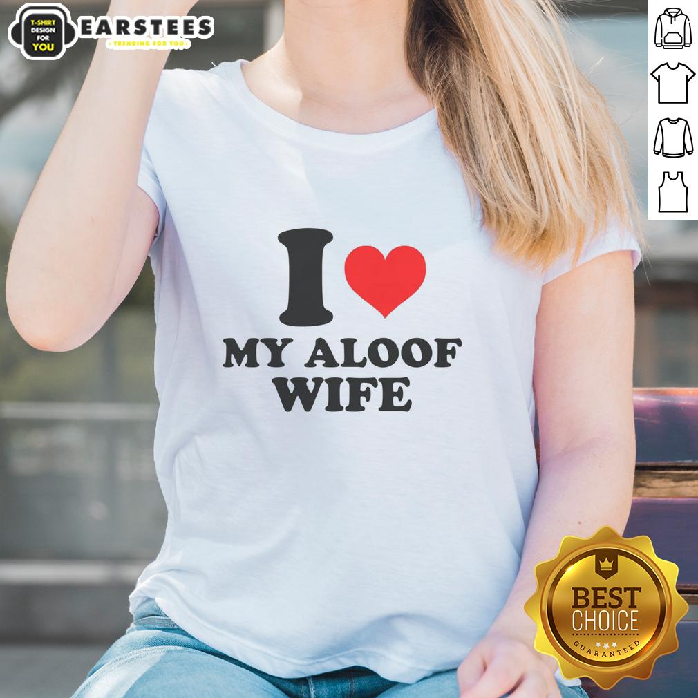 good-i-heart-my-aloof-wife-ladies-tee Good I Heart My Aloof Wife Ladies Tee featuring a stylish design perfect for casual wear and expressing love for a partner.