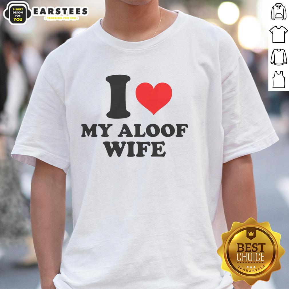 good-i-heart-my-aloof-wife-t-shirt Good I Heart My Aloof Wife T-Shirt featuring a fun graphic design, perfect for showing love and humor in marriage.
