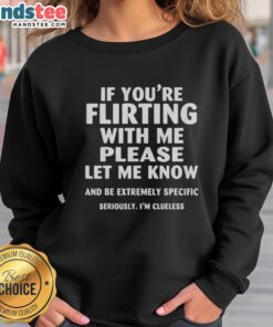 Cozy 'Good If You're Flirting With Me, Please Let Me Know' sweatshirt in soft fabric, perfect for playful and flirty vibes.