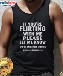 Good If Youre Flirting With Me tank top featuring playful text design, perfect for casual outings and flirty vibes.