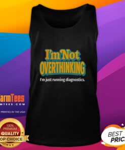 Good I'm Not Overthinking, I'm Just Running Diagnostics Tank Top - stylish and humorous graphic tank for tech lovers.