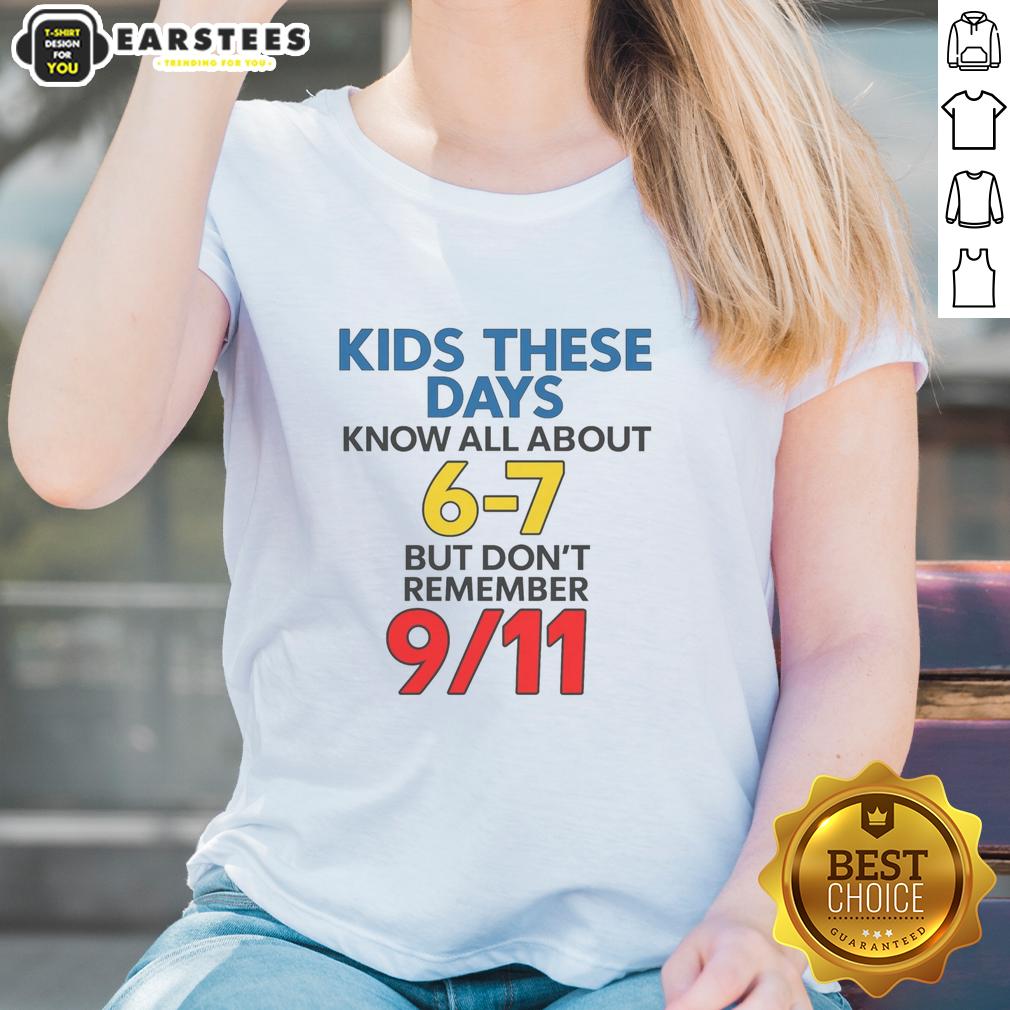 good-kids-these-days-know-all-about-6-7-but-dont-remember-911-ladies-tee-1 Good Kids These Days Know All About 6-7 But Don't Remember 9/11 Ladies Tee - stylish graphic tee for modern youth.
