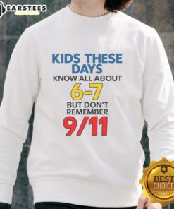 Good Kids These Days sweatshirt featuring '6-7 But Don't Remember 9/11' design, perfect for modern youth fashion.