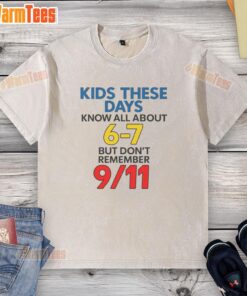 Good Kids These Days Know All About 6-7 But Dont Remember 9/11 Washed T-Shirt showcasing a vintage graphic design.