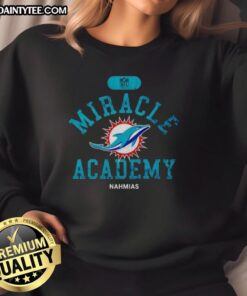 Good NFL Miami Dolphins Miracle Academy Nahmias sweatshirt featuring vibrant team colors and logo design.