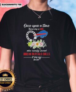 Good Once Upon A Time There Was A Girl Who Loved Horses and Buffalo Bills Ladies Tee shirt design