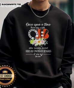 Cozy sweatshirt featuring 'Once Upon A Time There Was A Girl Who Loved Horses and Cincinnati Bengals' design.