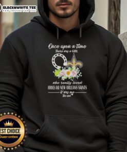 Good Once Upon A Time hoodie featuring a girl who loved horses and New Orleans Saints, perfect for fans and equestrians.