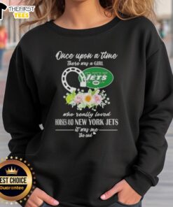 Alt Text: Cozy sweatshirt featuring Once Upon A Time There Was A Girl Who Loved Horses and New York Jets design.