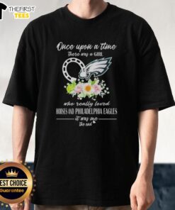 Good Once Upon A Time T-Shirt featuring a girl who loves horses and the Philadelphia Eagles, perfect for fans.