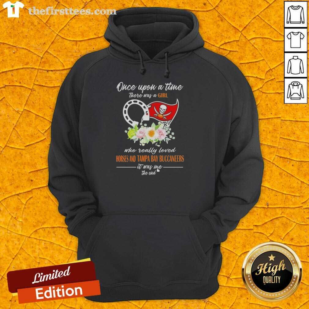 good-once-upon-a-time-there-was-a-girl-who-really-loved-horses-and-tampa-bay-buccaneers-it-was-me-hoodie Good Once Upon A Time There Was A Girl Who Loved Horses and Tampa Bay Buccaneers Hoodie design featuring playful graphics.