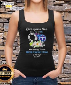 Good Once Upon A Time tank top featuring a girl who loves horses and Tennessee Titans, perfect for sports fans.