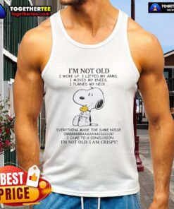 Good Peanuts Snoopy tank top featuring 'I'm old, I woke up, I lifted my arms, I moved my knees' design.