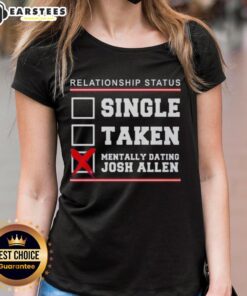 Buffalo Bills ladies tee showing 'Good Relationship Status: Single, Taken, Mentally Dating Josh Allen' design.