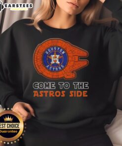Good Star Wars Come to the Houston Astros Side Sweatshirt featuring a unique design for fans of baseball and sci-fi.
