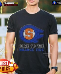 Good Star Wars Come To The Syracuse Orange Side T-Shirt featuring a playful design for fans of Syracuse and Star Wars.