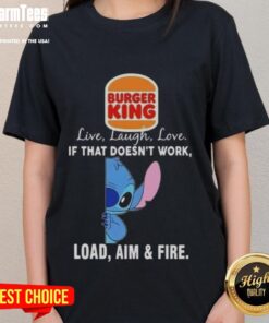 Good Stitch X Burger King Live Laugh Love Tee for ladies featuring playful slogan 'Load Aim and Fire' design.
