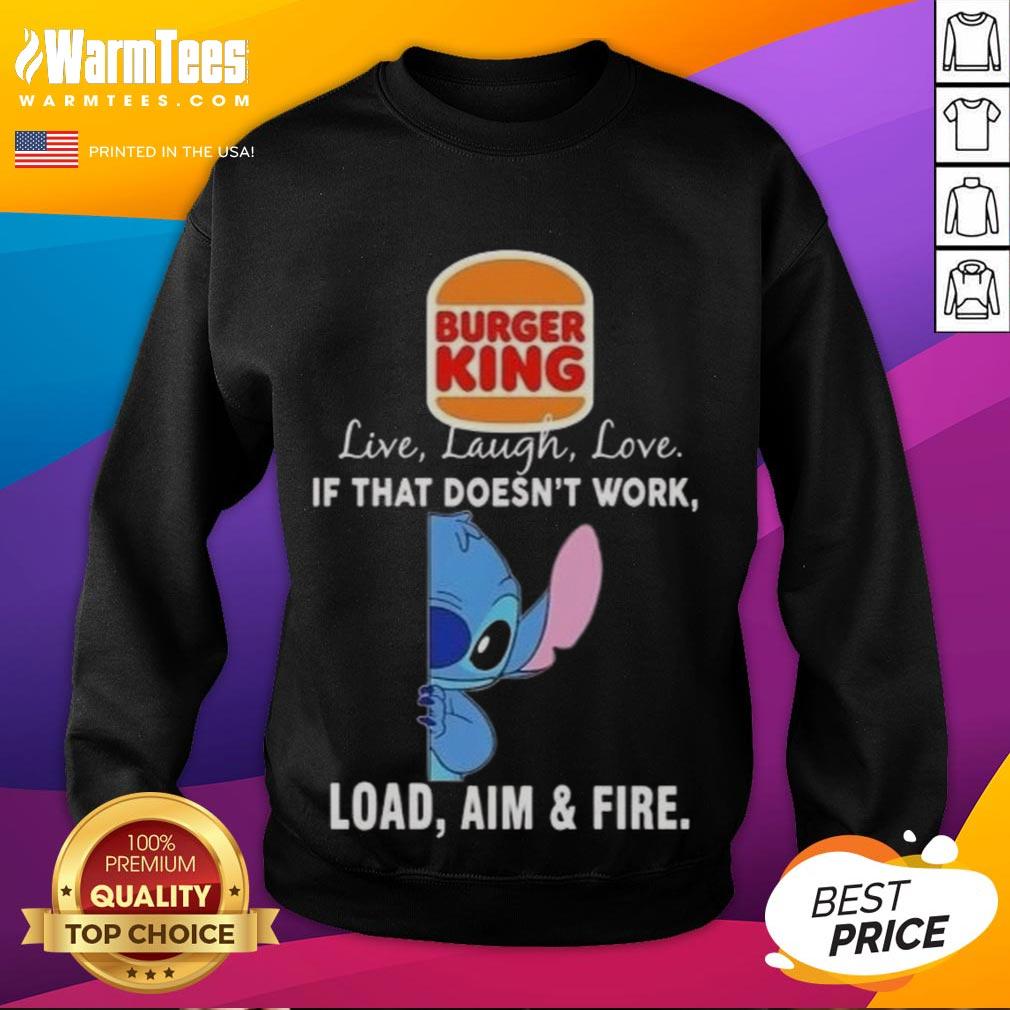 good-stitch-x-burger-king-live-laugh-love-if-that-doesnt-work-load-aim-and-fire-sweatshirt Good Stitch X Burger King Live Laugh Love sweatshirt featuring a fun graphic design and bold text, perfect for casual wear.