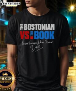 Good The Bostonian Vs The Book Always Forward Never Straight signature T-Shirt featuring bold graphic design.