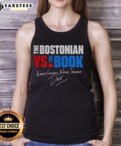 Good The Bostonian vs The Book Always Forward Never Straight signature tank top showcasing unique design and style.